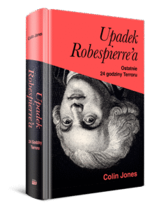 Read more about the article „Upadek Robespierre’a” Colin Jones
