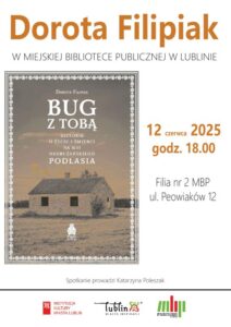 Read more about the article Spotkanie z D.Filipiak autorką książki „Bug z Tobą. Historie o życiu i śmierci na wsi nadbużańskiego Podlasia ” MBP 12.VI.