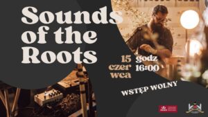 Read more about the article Koncert Brzmienie Korzeni – Sounds of Roots – Muzeum w Kozłowce 15.VI.