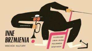 Read more about the article Festiwal Wschód Kultury – Inne Brzmienia – 3-6.VII.