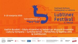 Read more about the article Lubliner Festival – Festiwal Kultury Żydowskiej 5-10.VIII.