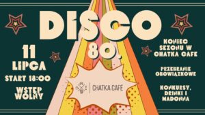 Read more about the article DISCO LATA 80 – zakończenie sezonu w Chatka Cafe 11.VII.