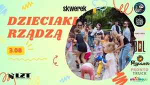 Read more about the article Dzieciaki rządzą – Rodzinna niedziela na Skwerku na Tytoniach  3.VIII.