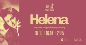 Read more about the article Wystawa „Helena” – fotografie H.Hartwig – Ośrodek „Brama Grodzka – Teatr NN” 16.VII-31.VIII.