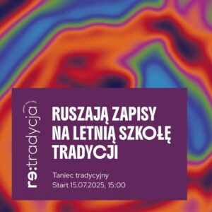 Read more about the article Letnia Szkoła Tradycji na Festiwalu Re:tradycja – Jarmark Jagielloński