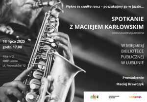 Read more about the article Spotkanie z M. Karłowskim – dziennikarzem i krytykiem jazzowym – MBP 18.VII.