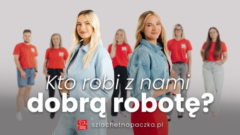 Read more about the article Kto robi z nami dobrą robotę?  Poznaj wolontariuszy i wolontariuszki Szlachetnej Paczki i dołącz do nich