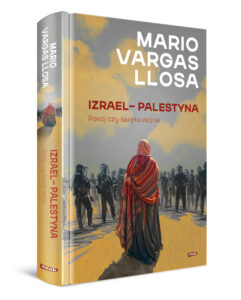 Read more about the article „Izrael-Palestyna. Pokój czy święta wojna” Mario Vargas Llosa