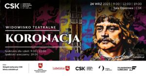 Read more about the article Spektakl KORONACJA – 1000 lecie koronacji B. Chrobrego – CSK 24.IX.