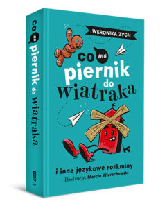Read more about the article „Co ma piernik do wiatraka” Weronika Zych