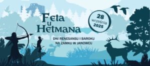 Read more about the article Feta u Hetmana. Dni Renesansu i Baroku –  Zamek w Janowcu 28.IX.