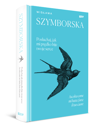 Okładka książki Posłuchaj, jak mi prędko bije twoje serce / Ascolta come mi batte forte il tuo cuore z wyborem wierszy Wisławy Szymborskiej.