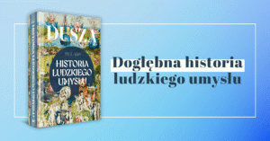Read more about the article „Dusza. Historia ludzkiego umysłu” Paul Ham