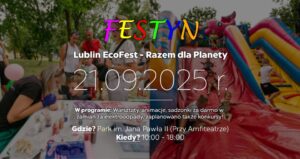 Read more about the article Lublin EcoFest – Razem dla Planety – Park im. Jana Pawła II 21.IX.
