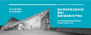 Read more about the article Europejskie Dni Dziedzictwa – święto zabytków – 13 – 14, 20 – 21.IX.