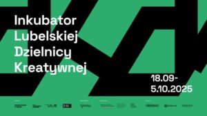 Read more about the article Inkubator Lubelskiej Dzielnicy Kreatywnej 18.IX.-5.X.