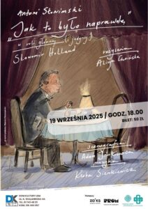 Read more about the article Spektakl  „Jak to było naprawdę” (wyst. Sławomir Holland) – Dom Kultury LSM 19.IX.