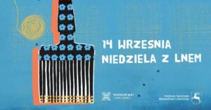Read more about the article Niedziela z Lnem – Muzeum Wsi Lubelskiej -14.IX.