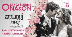 Read more about the article Targi Ślubne Ona&On 2025 – Targi Lublin 8-9.XI.
