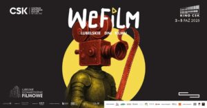 Read more about the article V edycja WeFilm – Lubelskich Dni Filmu – Kino CSK 3-5.X.