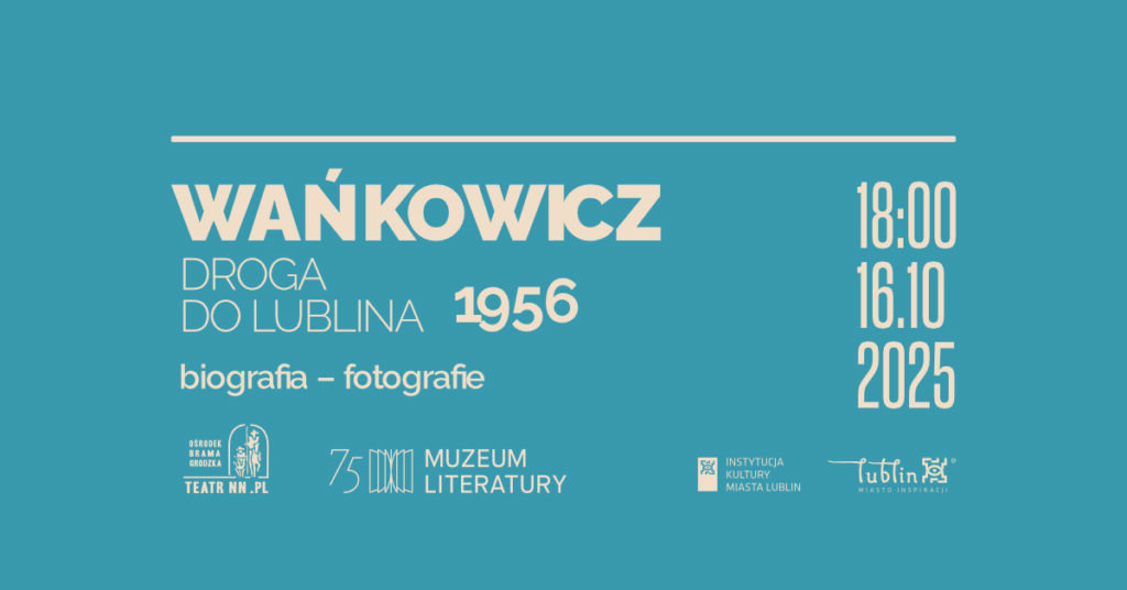 Plakat promujący wystawę „Wańkowicz. Droga do Lublina. 1956.”