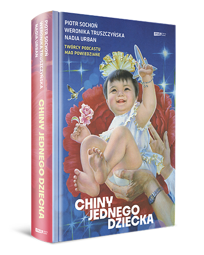 Read more about the article „Chiny jednego dziecka” N. Urban, P. Sochoń i W. Truszczyńska