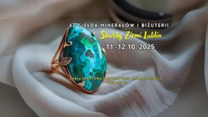 Read more about the article Giełda Minerałów i Biżuterii – Skarby Ziemi Lublin – UP 11-12.X.