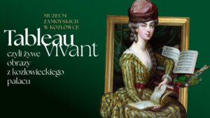 Read more about the article Finał projektu „Tableau vivant, czyli żywe obrazy z kozłowieckiego pałacu” – Muzeum w Kozłówce 25.X.