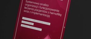 Read more about the article Dynamiczny postęp w leczeniu hemofilii, ale i luka w systemie