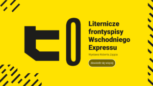 Read more about the article Liternicze frontyspisy Wschodniego Expressu – wystawa R. Zająca 8.XI