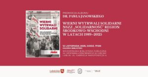 Read more about the article Promocja albumu dr. P. Janowskiego „Wierni Wytrwali Solidarni NSZZ „Solidarność”