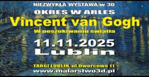 Read more about the article Wystawa 3d – Vincent van Gogh – Okres w Arles; W poszukiwaniu światła – Targi Lublin 11.XI.