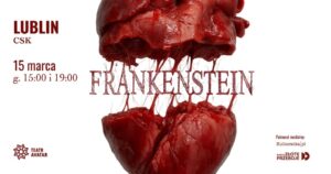 Read more about the article „Frankenstein”- gotycki spektakl taneczno-akrobatyczny – CSK 15.III.