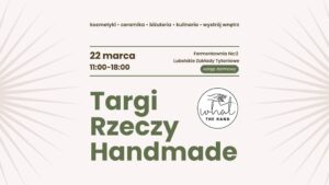 Read more about the article II Targi Rzeczy Handmade – Fermentownia No:2  22.III.