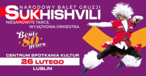 Read more about the article Narodowy Balet Gruzji „Sukhishvili” – CSK 26.II.