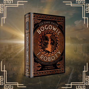 Read more about the article „Bogowie i roboty” Adrienne Mayor