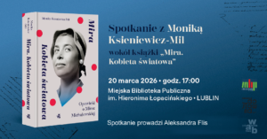 Read more about the article „Mira. Kobieta Światowa” – spotkanie z autorką książki 20.III.