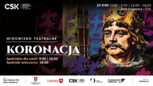 Read more about the article Widowisko teatralne „Koronacja” – CSK 29.IV.
