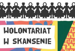 Read more about the article Nabór wolontariuszy w Muzeum Wsi Lubelskiej w Lublinie!