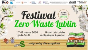 Read more about the article Festiwal Zero Waste Lublin 2026 – Urban Lab Lublin 17-19.III.