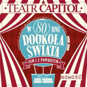 Read more about the article Teatr CAPITOL w Lublinie – „W 80 dni dookoła świata. Tam i z powrotem” (dla dzieci) – CK UP 23.V.