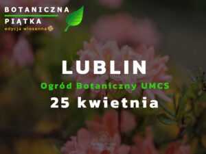 Read more about the article Botaniczna Piątka Lublin – edycja wiosenna 2026 – 25.IV.