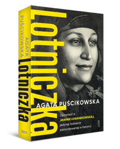 Read more about the article „Lotniczka. Opowieść o Janinie Lewandowskiej” Agata Puścikowska