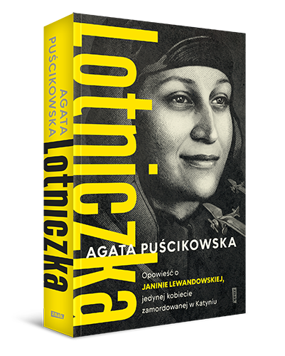 Read more about the article „Lotniczka. Opowieść o Janinie Lewandowskiej” Agata Puścikowska