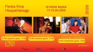 Read more about the article Fiesta Kina Hiszpańskiego – Kino Bajka 17-19.IV.