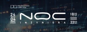 Read more about the article „Noc Inżyniera” na Politechnice Lubelskiej 24.IV.
