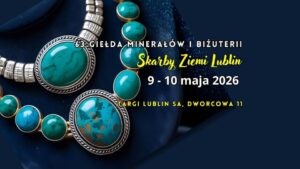 Read more about the article Giełda Minerałów i Biżuterii – Skarby Ziemi Lublin – Targi Lublin 9-10.V.