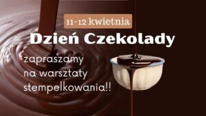 Read more about the article DZIEŃ CZEKOLADY na warsztatach stempelkowania 11-12.IV.