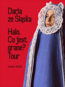 Read more about the article Daria ze Śląska – Halo. Co jest grane? Tour – Studio im. Budki Suflera 21.XI.