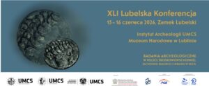 Read more about the article Lubelska Konferencja Archeologiczna – Zamek Lubelski 15-16.VI.